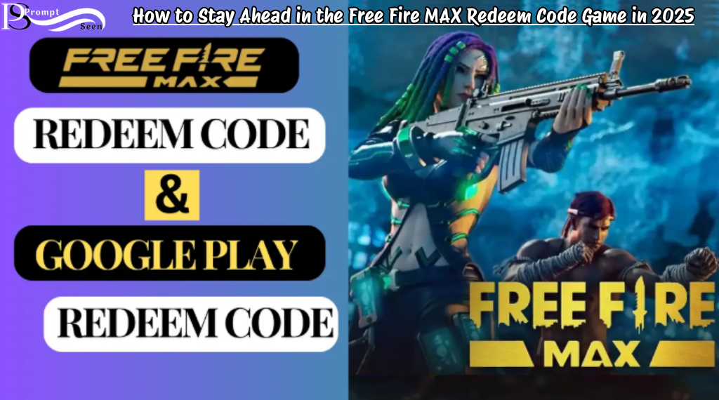 How to Stay Ahead in the Free Fire MAX Redeem Code Game in 2025